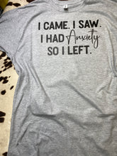 Load image into Gallery viewer, I came, I saw, I had anxiety graphic tee
