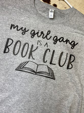 Load image into Gallery viewer, My girl gang is a book club graphic tee
