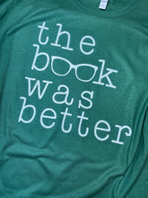 Load image into Gallery viewer, The book was better graphic tee
