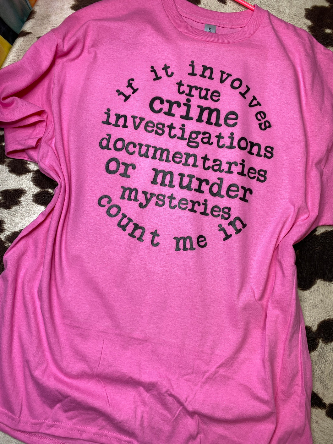 If it involves true crime... tee