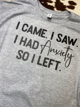 Load image into Gallery viewer, I came, I saw, I had anxiety graphic tee
