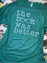 Load image into Gallery viewer, The book was better graphic tee
