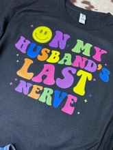 Load image into Gallery viewer, On my husbands last nerve graphic tee
