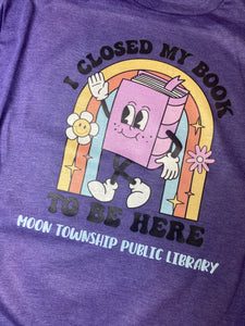 I CLOSED MY BOOK TO BE HERE- multiple color options! ADULT SIZES!