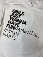 Load image into Gallery viewer, GIRLS JUST WANT TO HAVE FUNdamental rights graphic tee
