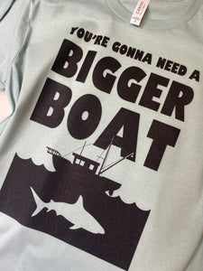 You're Gonna Need a Bigger Boat graphic tee