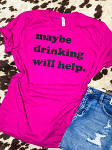 maybe drinking will help. graphic tee