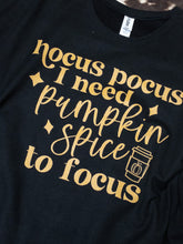 Load image into Gallery viewer, PUMPKIN SPICE TO FOCUS- graphic TEE OR SWEATSHIRT
