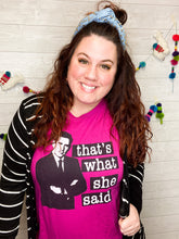 Load image into Gallery viewer, Thats What She Said THE OFFICE graphic tee
